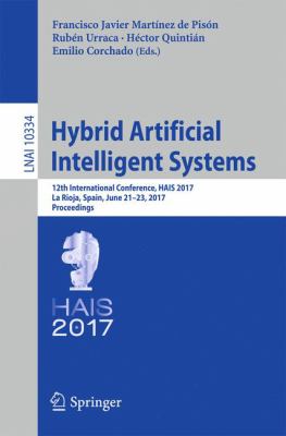 Hybrid Artificial Intelligent Systems : 12th International Conference, HAIS 2017, la Rioja, Spain, June 21-23, 2017, Proceedings