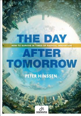The Day after Tomorrow : How to Survive in Times of Radical Innovation
