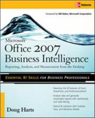 Microsoft ® Office 2007 Business Intelligence : Reporting, Analysis, and Measurement from the Desktop
