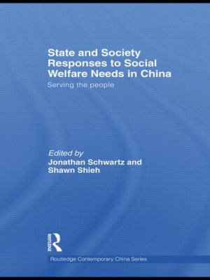 State and Society Responses to Social Welfare Needs in China : Serving the People