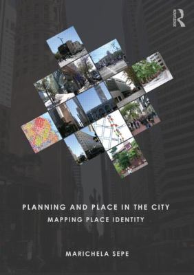 Planning and Place in the City : Mapping Place Identity
