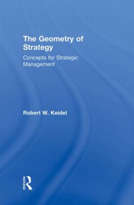 The Geometry of Strategy : Concepts for Strategic Management