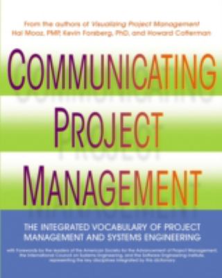Communicating Project Management : The Integrated Vocabulary of Project Management and Systems Engineering