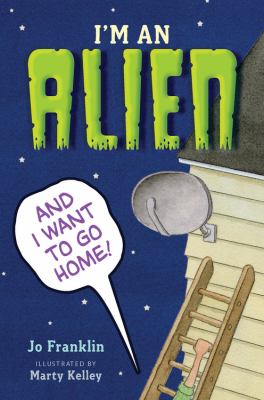 I'M an Alien and I Want to Go Home!