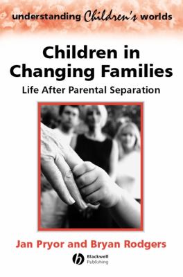 Children in Changing Families : Life after Parental Separation