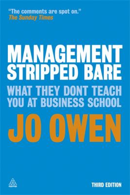 Management Stripped Bare : What They Don't Teach You at Business School