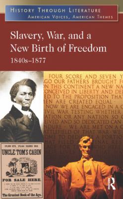 Slavery, War, and a New Birth of Freedom : 1840s-1877