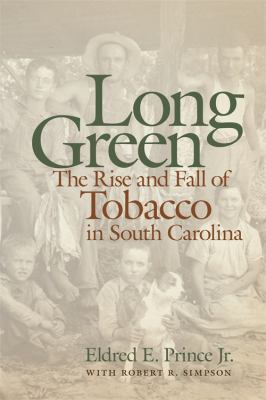 Long Green : The Rise and Fall of Tobacco in South Carolina