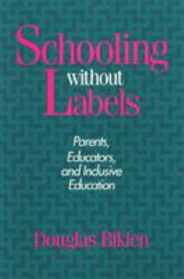 Schooling Without Labels : Parents, Educators, and Inclusive Education