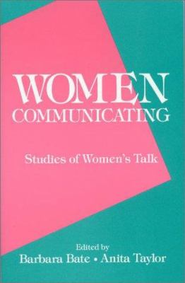 Women Communicating : Studies of Women's Talk