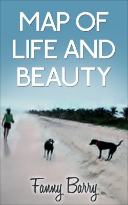 Map of Life and Beauty : A Memoir