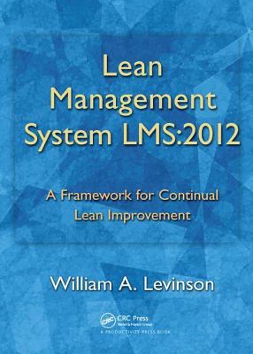 Lean Management System LMS:2012 : A Framework for Continual Lean Improvement