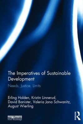 The Imperatives of Sustainable Development : Needs, Justice, Limits