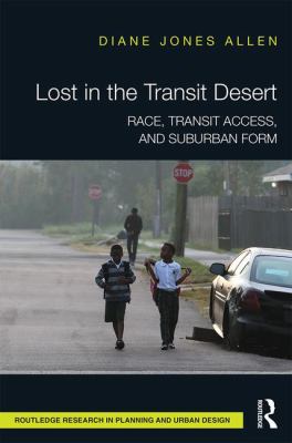 Lost in the Transit Desert : Race, Transit Access, and Suburban Form