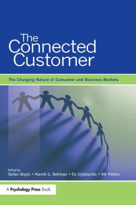 The Connected Customer : The Changing Nature of Consumer and Business Markets