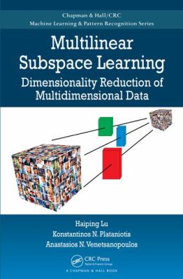 Multilinear Subspace Learning : Dimensionality Reduction of Multidimensional Data