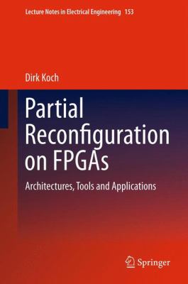 Partial Reconfiguration on FPGAs : Architectures, Tools and Applications