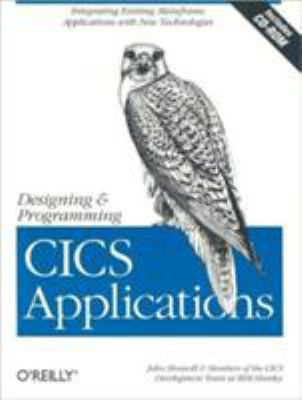Designing and Programming CICS Applications : Integrating Existing Mainframe Applications with New Technologies