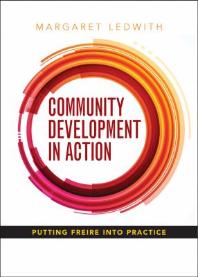Community Development in Action : Putting Friere into Practice