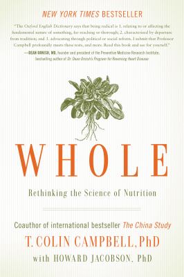 Whole : Rethinking the Science of Nutrition