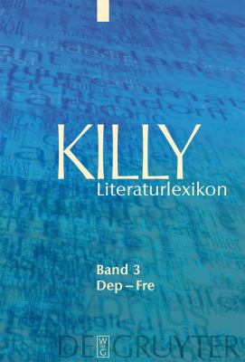 Killy Literaturlexikon 3. Dep - Fre : Autoren und Werke des deutschsprachigen Kulturraums