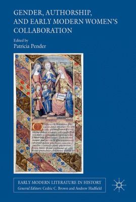 Gender, Authorship, and Early Modern Women's Collaboration