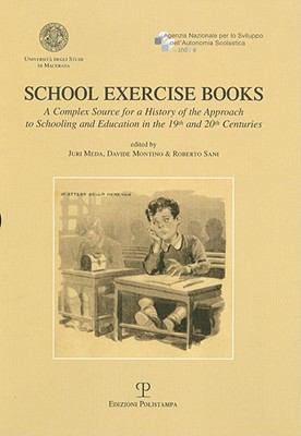 School Exercise Books : A Complex Source for a History of the Approach to Schooling and Education in the 19th and 20th Centuries