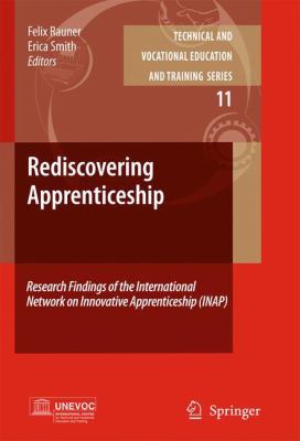 Rediscovering Apprenticeship : Research Findings of the International Network on Innovative Apprenticeship (INAP)