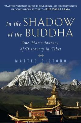 In the Shadow of the Buddha : One Man's Journey of Discovery in Tibet