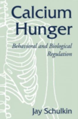 Calcium Hunger : Behavioral and Biological Regulation