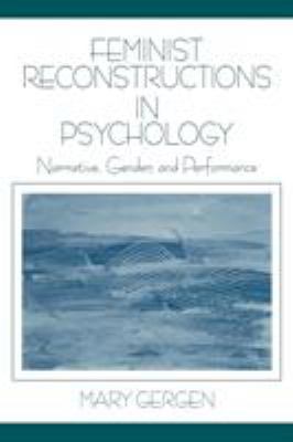 Feminist Reconstructions in Psychology : Narrative, Gender, and Performance