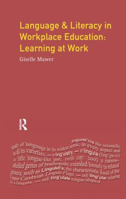 Language and Literacy in Workplace Education : Learning at Work