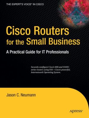 Cisco Routers for the Small Business : A Practical Guide for IT Professionals