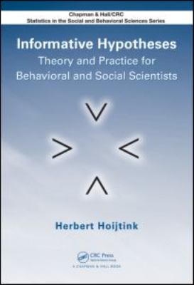 Informative Hypotheses : Theory and Practice for Behavioral and Social Scientists