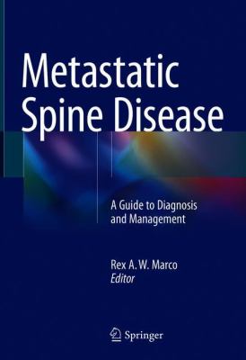 Metastatic Spine Disease : A Guide to Diagnosis and Management