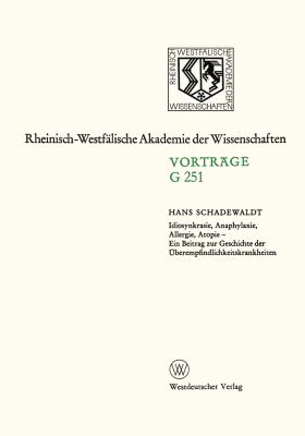 Idiosynkrasie, Anaphylaxie, Allergie, Atopie : Ein Beitrag Zur Geschichte der Überempfindlichkeitskrankheiten
