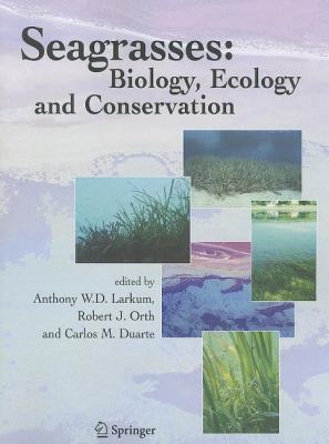 Seagrasses : Biology, Ecology and Conservation