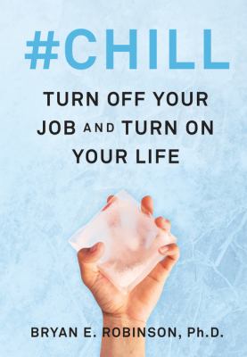 #Chill : Turn off Your Job and Turn on Your Life
