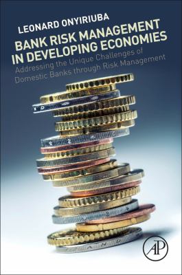 Bank Risk Management in Developing Economies : Addressing the Unique Challenges of Domestic Banks