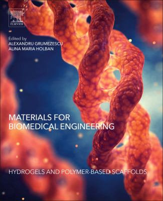 Materials for Biomedical Engineering : Hydrogels and Polymer-Based Scaffolds
