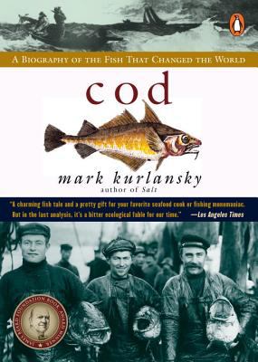 Cod : A Biography of the Fish That Changed the World