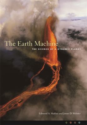 The Earth Machine : The Science of a Dynamic Planet