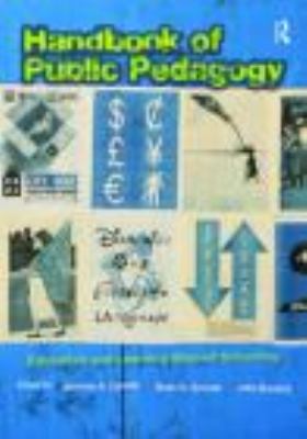 Handbook of Public Pedagogy : Education and Learning Beyond Schooling