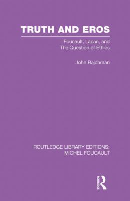 Truth and Eros : Foucault, Lacan and the Question of Ethics