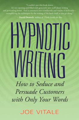 Hypnotic Writing : How to Seduce and Persuade Customers with Only Your Words