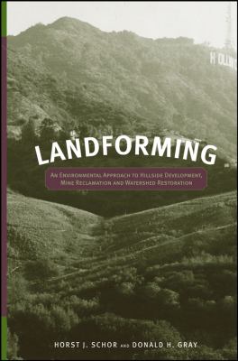 Landforming : An Environmental Approach to Hillside Development, Mine Reclamation and Watershed Restoration