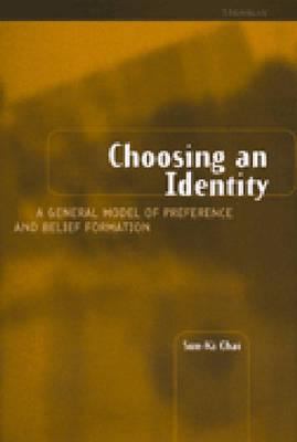 Choosing an Identity : A General Model of Preference and Belief Formation
