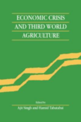 Economic Crisis and Third World Agriculture : The Changing Role of Agriculture in Economic Development