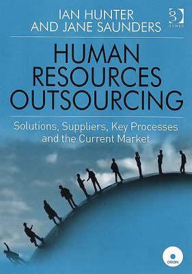 Human Resources Outsourcing : Solutions Suppliers Key Processes and the Current Market