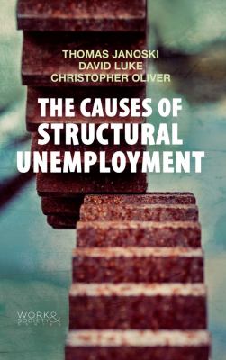 The Causes of Structural Unemployment : Four Factors That Keep People from the Jobs They Deserve